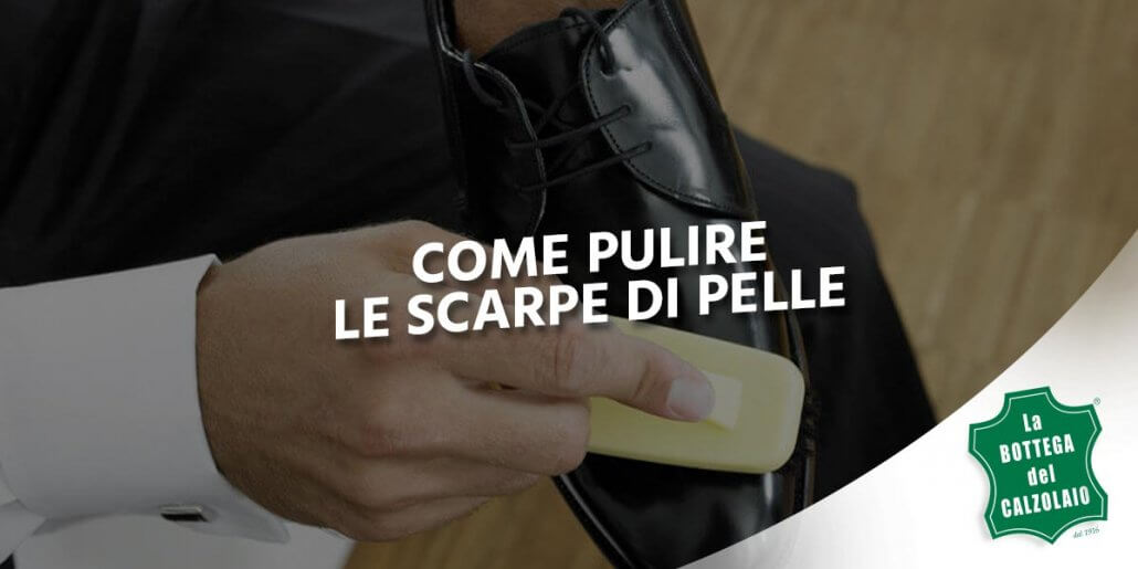 Come pulire le scarpe di pelle