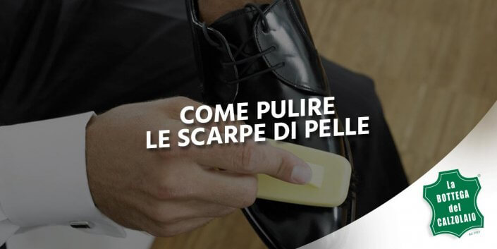 Come pulire le scarpe di pelle