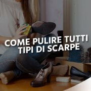 come pulire le scarpe di tutti i tipi