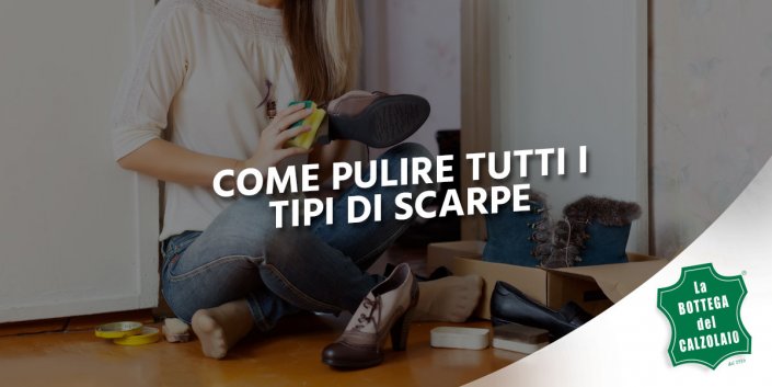 come pulire le scarpe di tutti i tipi come pulire le scarpe di tutti i tipi