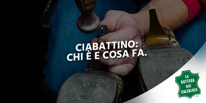 ciabattino calzolaio cosa fa ciabattino calzolaio cosa fa