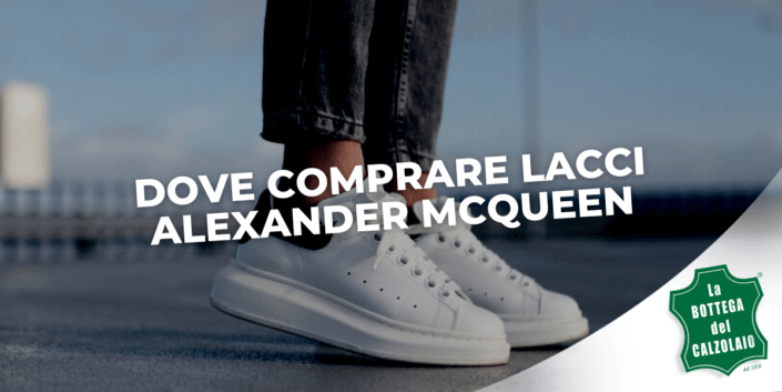 Dove comprare i lacci Alexander McQueen