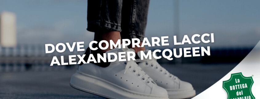 Dove comprare i lacci Alexander McQueen